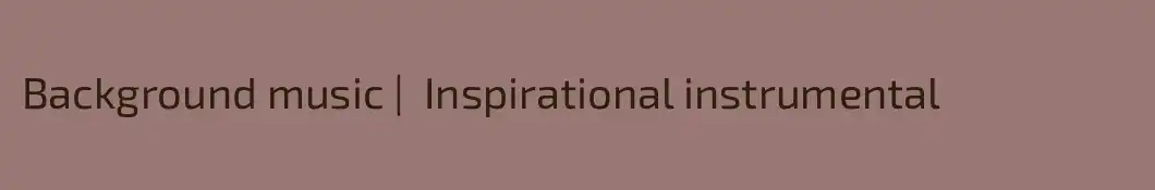 Background music |  Inspirational instrumental